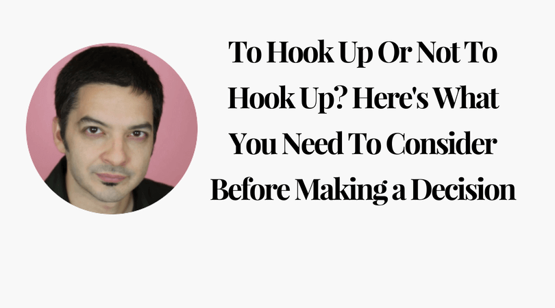 To Hook Up Or Not To Hook Up_ Here is What You Need To Consider Before Making a Decision